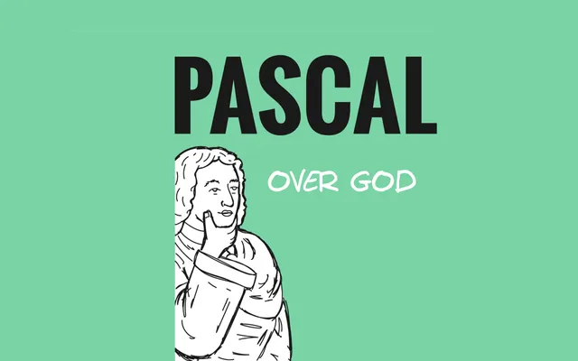 Blaise Pascal: Geloven levert het meeste op. Als God niet bestaat, is er namelijk niets verloren.
