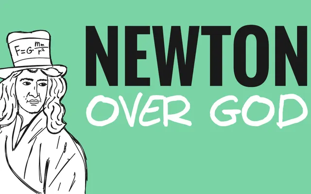 Newton: ‘God is de drijvende kracht achter alles’.