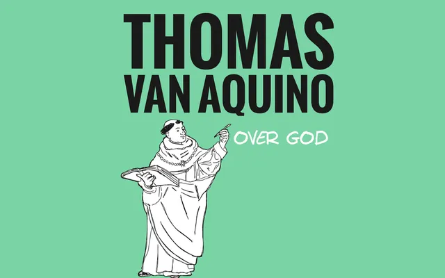Thomas van Aquino: ‘Als je goed kijkt, kun je meer van God ontdekken’.